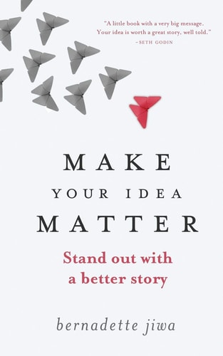 Make Your Idea Matter Stand Out with a Better Story