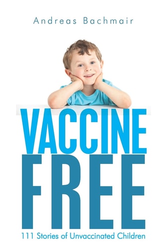 Vaccine Free 111 Stories of Unvaccinated Children