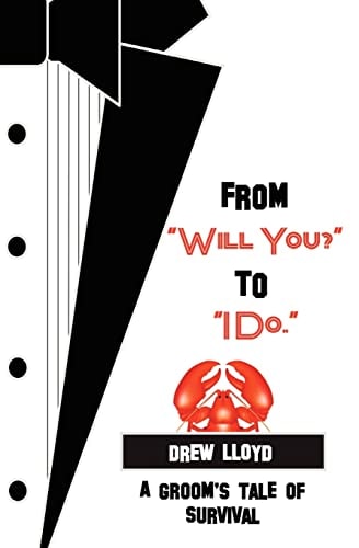 From "Will You?" to "I Do." A Groom's Tale of Survival
