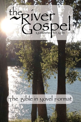 The River Gospel Matthew to Acts