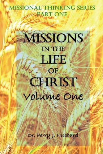 Missional Thinking Series - Part One Missions in the Life Christ Volume One