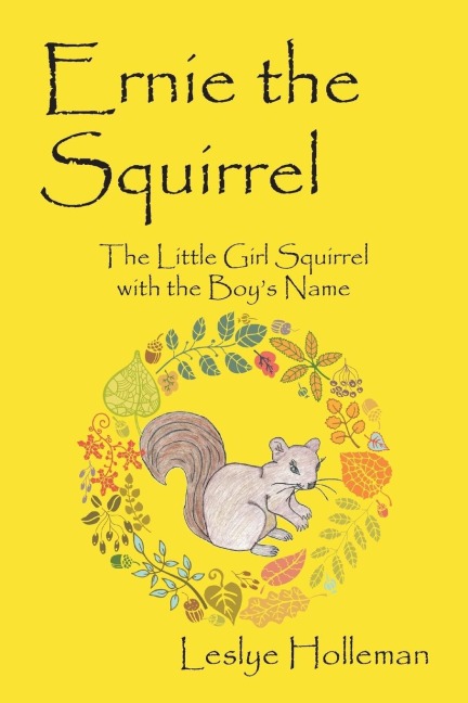 Ernie the Squirrel: The Little Girl Squirrel with the Boy's Name