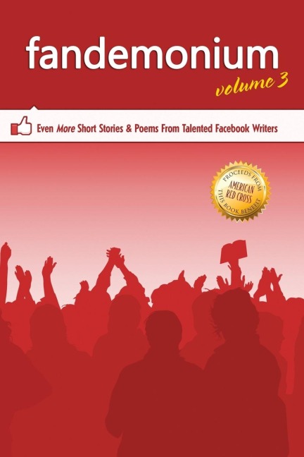 Outskirts Press Presents Fandemonium Volume 3: Even More Short Stories & Poems from Talented Facebook Writers