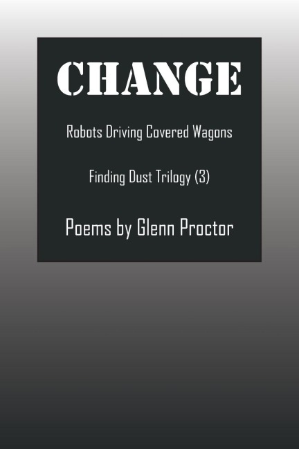 CHANGE: Robots Driving Covered Wagons Finding Dust Trilogy (3)