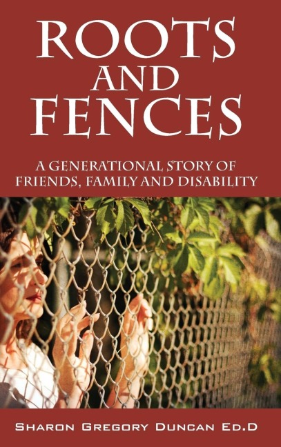 Roots and Fences: A Generational Story of Friends, Family and Disability