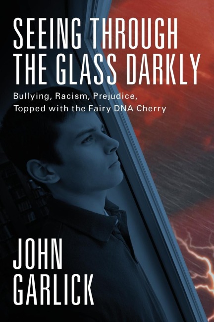 Seeing Through the Glass Darkly: Bullying, Racism, Prejudice, Topped with the Fairy DNA Cherry