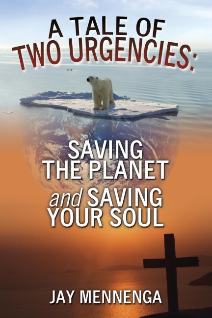 A Tale of Two Urgencies: Saving the Planet and Saving Your Soul