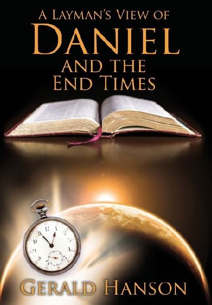 A Laymans View of Daniel and the End Times