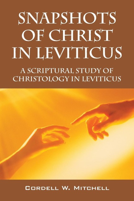 Snapshots of Christ in Leviticus: A Scriptural Study of Christology in Leviticus