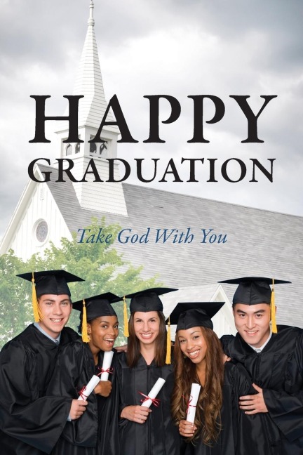 Happy Graduation: Take God with You