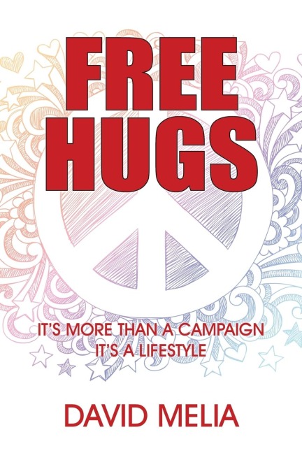 Free Hugs: It's More Than A Campaign - It's A Lifestyle