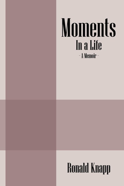 Moments: In a Life - A Memoir