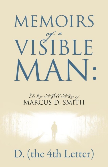 Memoirs of a Visible Man: The Rise and Fall and Rise of Marcus D. Smith
