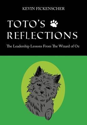 Totos Reflections: The Leadership Lessons from the Wizard of Oz