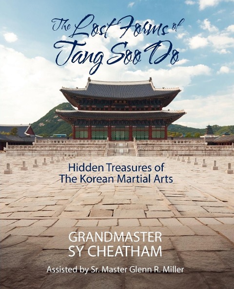 The Lost Forms of Tang Soo Do: Hidden Treasures of the Korean Martial Arts