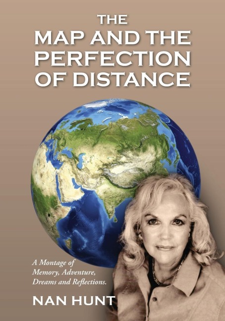 The Map and the Perfection of Distance: A Montage of Memory, Adventure, Dreams and Reflections.