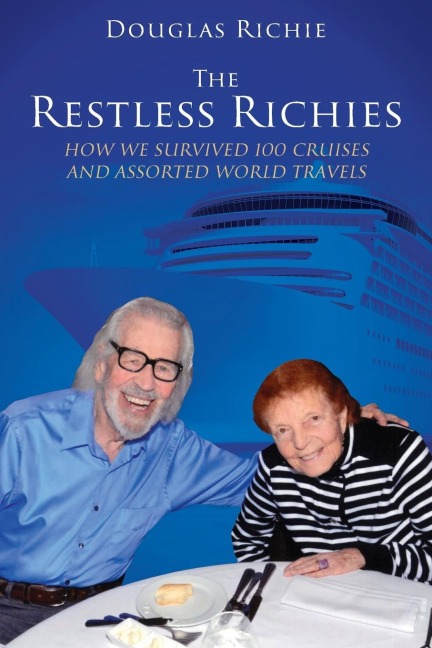 The Restless Richies: How We Survived 100 Cruises and Assorted World Travels