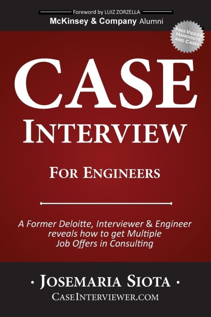 Case Interview for Engineers: A Former Deloitte, Interviewer & Engineer  reveals how to get Multiple Job Offers in Consulting