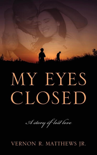 My Eyes Closed A Story of Lost Love