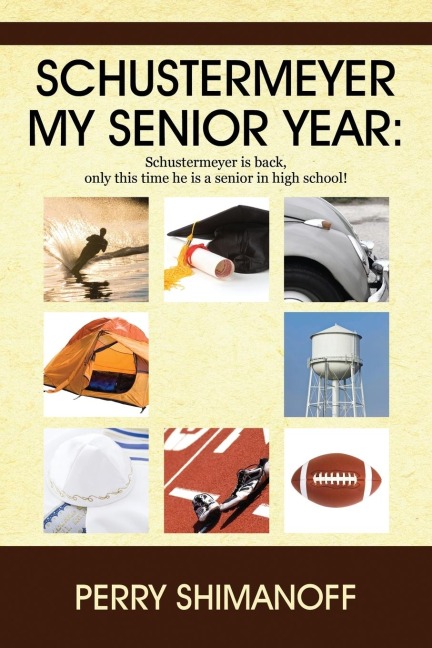 Schustermeyer- My Senior Year: Schustermeyer Is Back, Only This Time He Is a Senior in High School!