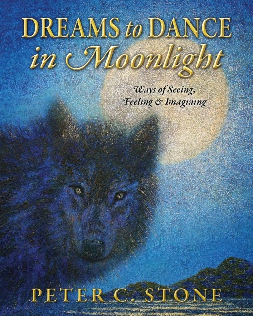 Dreams to Dance in Moonlight: Ways of Seeing, Feeling & Imagining