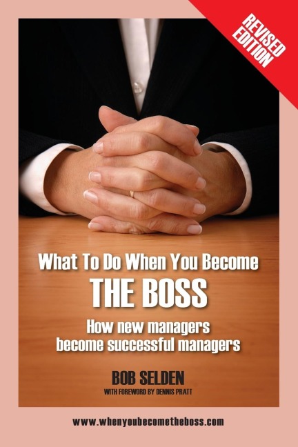 What to Do When You Become the Boss: How New Managers Become Successful Managers