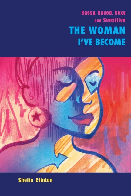Sassy, Sexy, Saved & Sensitive: The Woman I've Become