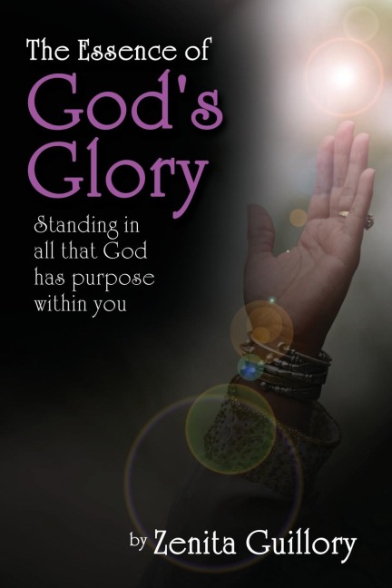 The Essence of God's Glory: Standing in All That God Has Purpose Within You