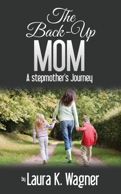 The Back-Up Mom: A Stepmother's Journey