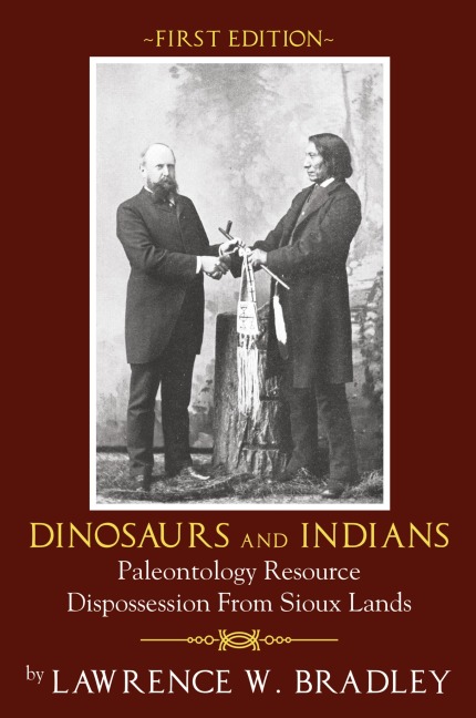 Dinosaurs and Indians: Paleontology Resource Dispossession from Sioux Lands - First Edition