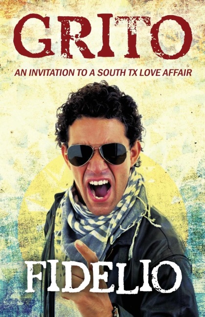 Grito: An Invitation to a South TX Love Affair