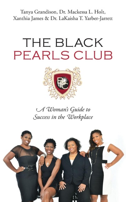 The Black Pearls Club: A Woman's Guide To Success In The Workplace