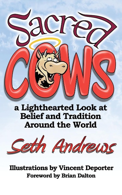 Sacred Cows: A Lighthearted Look at Belief and Tradition Around the World