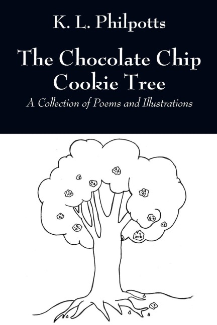 The Chocolate Chip Cookie Tree: A Collection of Poems and Illustrations