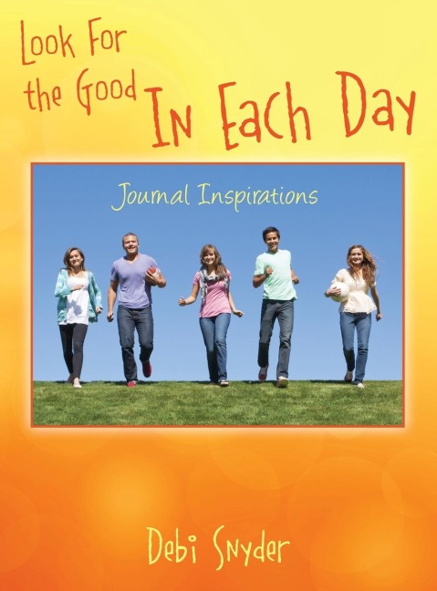 Look For the Good In Each Day: Journal Inspirations