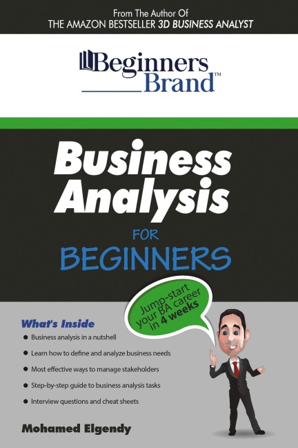 Business Analysis For Beginners: Jump-Start your BA Career in Four Weeks