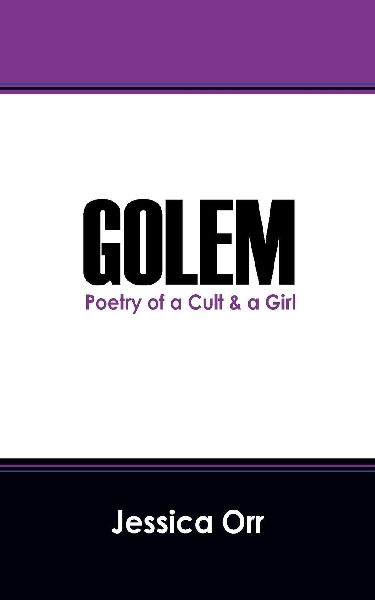 Golem: Poetry of a Cult & a Girl