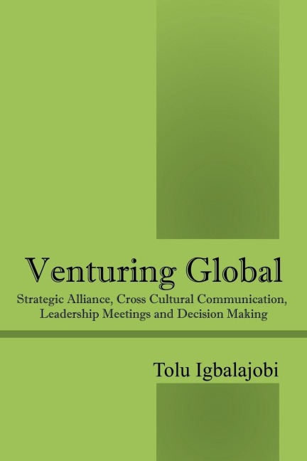 Venturing Global: Strategic Alliance, Cross Cultural Communication, Leadership Meetings and Decision Making