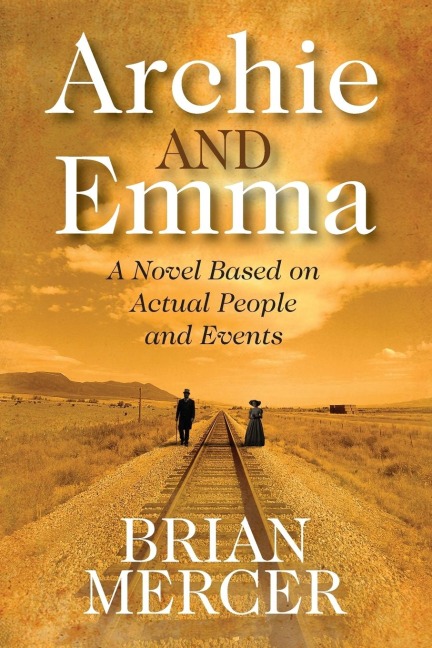 Archie and Emma: A Novel Based on Actual People and Events