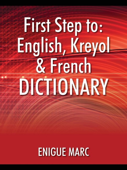 First Step to: English, Kreyol & French Dictionary