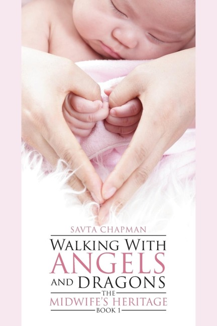 Walking With Angels and Dragons: The Midwife's Heritage Book 1