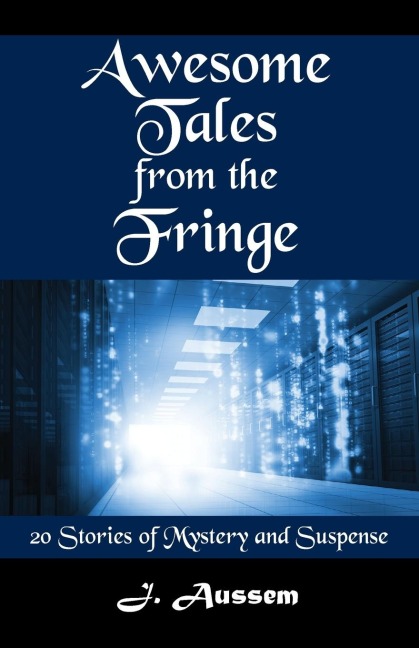 Awesome Tales from the Fringe: 20 Stories of Mystery and Suspense