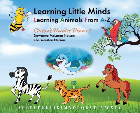 Learning Little Minds Learning Animals From A-Z: Chelseas Noodles Volume 1