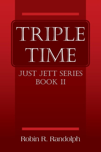 TRIPLE TIME: Just Jett Series Book II
