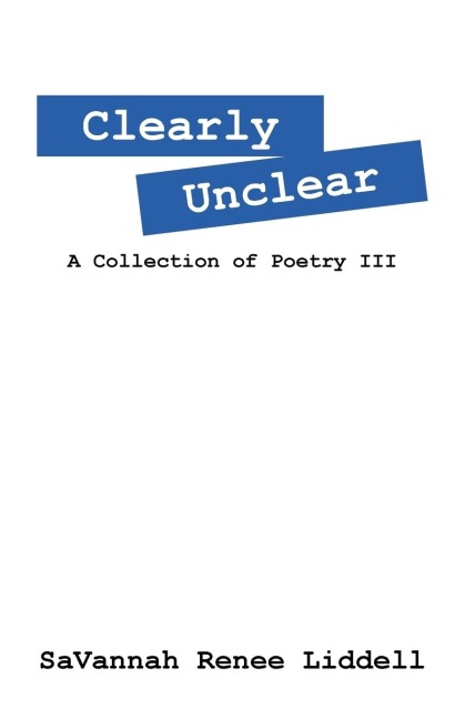 Clearly Unclear: A Collection of Poetry III