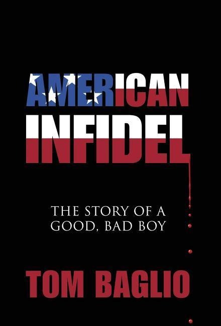 American Infidel: The Story Of A Good, Bad Boy