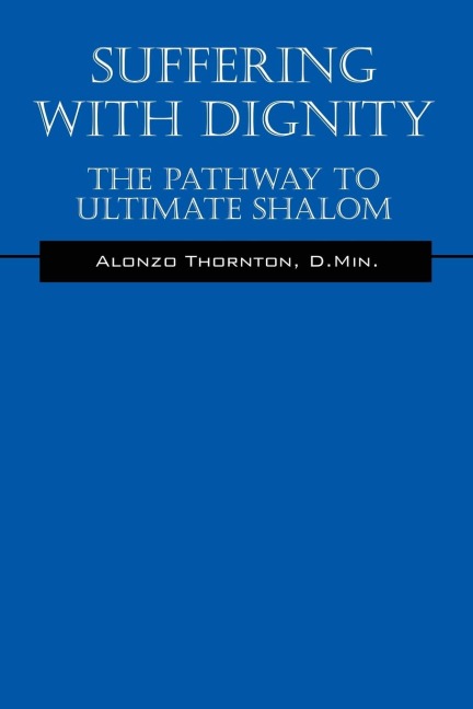 Suffering With Dignity: The Pathway To Ultimate Shalom