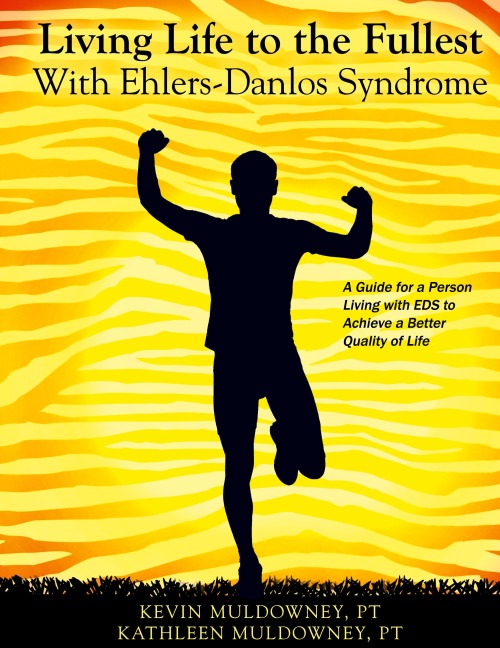 Living Life to the Fullest with Ehlers-Danlos Syndrome: Guide to Living a Better Quality of Life While Having EDS