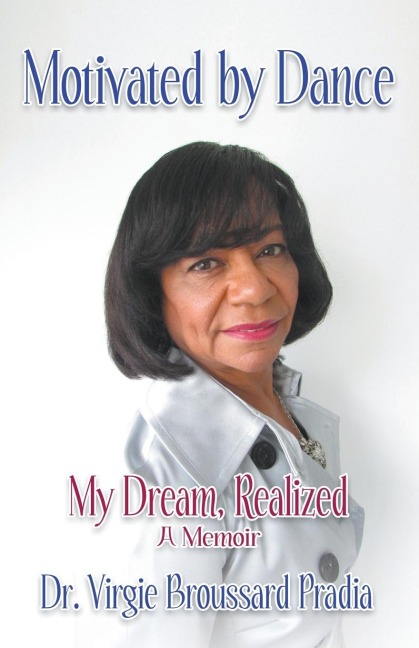 Motivated by Dance: My Dream, Realized - A Memoir