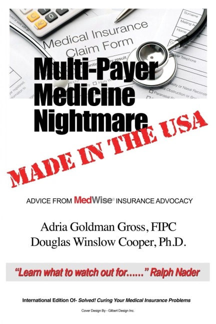 Multi-Payer Medicine Nightmare Made in the USA: ADVICE FROM MedWise INSURANCE ADVOCACY